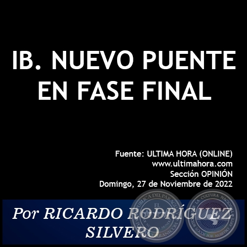 IB. NUEVO PUENTE EN FASE FINAL - Por RICARDO RODRÍGUEZ SILVERO - Domingo, 27 de Noviembre de 2022